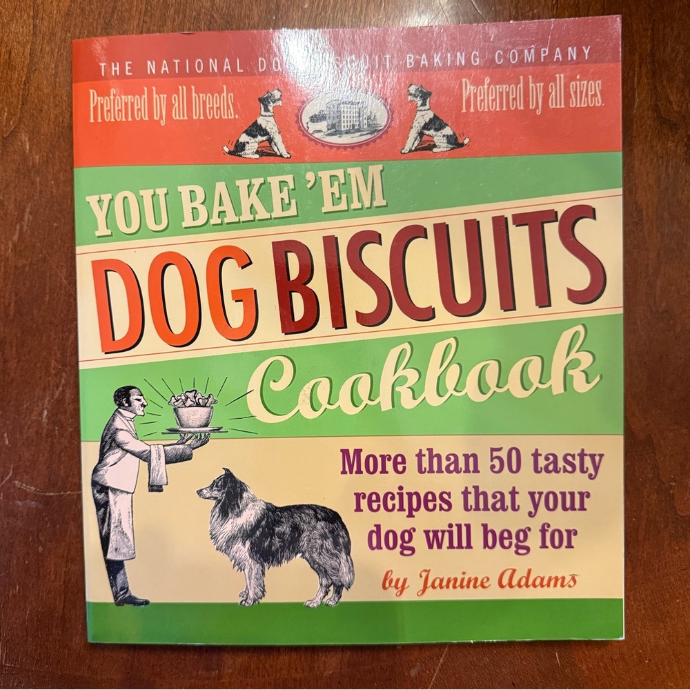You Bake ‘Em Dog Biscuits Cookbook